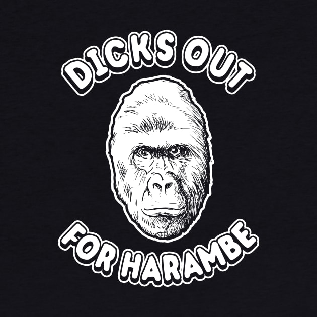 Dicks Out For Harambe Shirt by dumbshirts